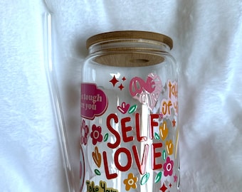 Self Love Cup, Iced Coffee Glass Cup with Lid and Straw, Mental Health Tumbler, Daily Affirmations, 16oz Libbey Glass Can, Mindfulness Gift