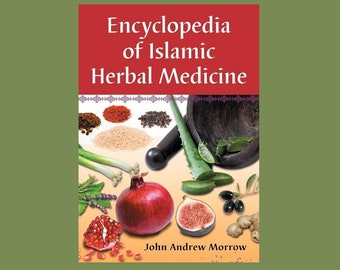 Encyclopedia of Islamic Herbal Medicine