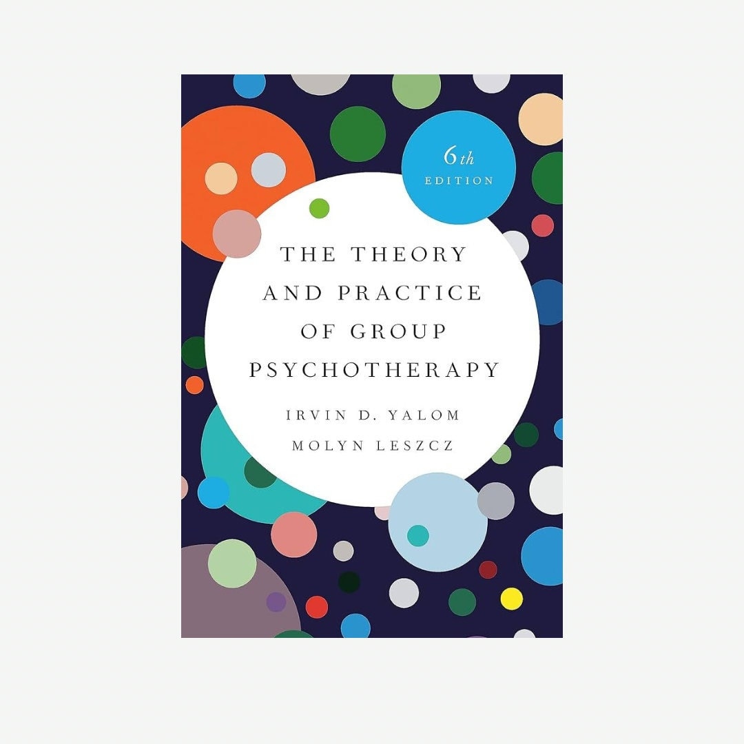 The Theory and Practice of Group Psychotherapy Irvin D. Yalom 6 Edition ...