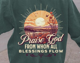 Praise God From Whom All Blessings Flow Sweatshirt, Christian Sweatshirt, Hymn Shirt, Faith Based Sweatshirt, Bible Verse Sweatshirt