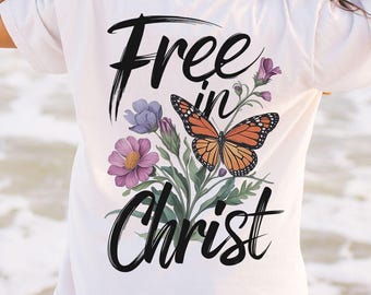 Free in Christ Shirt, Christian Shirt Women, Bible Verse Shirt, Faith Based Shirt, Religious Shirt, Inspirational Christian Tee