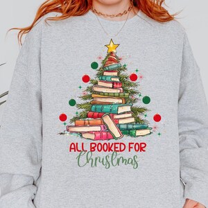 All Booked for Christmas Sweatshirt Book Lovers Christmas Sweatshirt Gift for Librarian Christmas Book Tree Sweatshirt Bookworm Christmas