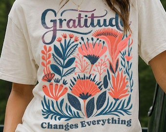 Gratitude Changes Everything Shirt, Ivory Botanical Florals Faith Tee, Boho Christian Thanksgiving Gift Idea For Christian Her