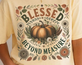 Blessed Beyond Measure Shirt, Botanical Pumpkin Faith Tee, Christian Thanksgiving Gift Idea For Her Now