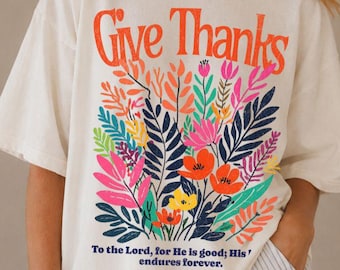 Give Thanks To The Lord Shirt, Ivory Botanical Florals Faith Tee, 1 Chronicles Thanksgiving Gift Idea For Christian Her