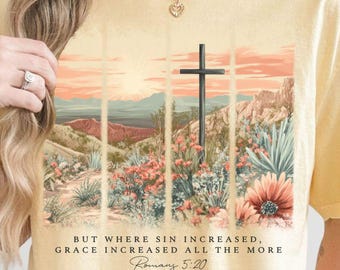 Romans 5:20 Bible Verse T Shirt, Cross Sunset Christian T Shirt, Desert Faith Wildflower Shirt, Grace Increased Scripture Shirt
