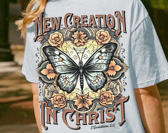 New Creation in Christ Shirt, Christian Shirt Women, Bible Verse Shirt, Faith Based Shirt, Religious Graphic Tee