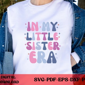 In my Big Sister Era SVG, In My Little Sister Era SVG, Sisters Era PNG, Big Sister Svg, Little Sister Svg, Big Sister Era, Little Girl Svg