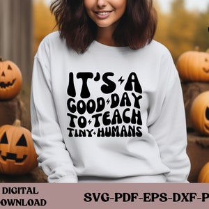 It Is A Good Day To Teach Tiny Humans svg, Tiny Humans svg, gift for teacher, Teacher Life svg, teacher shirt svg, Funny Svg,Cut File Design