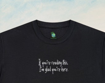 Empowering Mental Health T-Shirt - 'If You're Reading This, I'm Glad You're Here' - Supportive Tee for Self-Care and Awareness