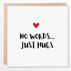 No Words... Just Hugs – Leuke wenskaart van 6 x 6, grappige liefdeskaart, troostkaart, knuffel in een kaart, liefdeskaart, condoleancekaart