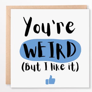 Divertida tarjeta de felicitación con la frase «Eres raro (pero me gusta)»: tarjeta peculiar de amistad, amor, aniversario y cumpleaños, cuadrada de 6 x 6, personalizada