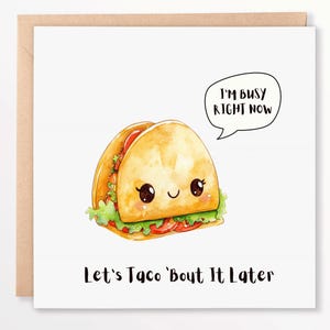 Vamos falar sobre isso mais tarde - Cartão de felicitações engraçado com tema de taco, presente de humor alimentar 6x6 para qualquer ocasião