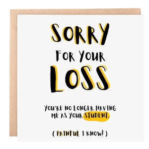 Carte d'adieu amusante pour professeur – « Désolé pour votre perte » | Carte de sortie étudiante de fin d'année | Carte d'adieu humoristique 6 x 6 pour enseignants | Remise des diplômes