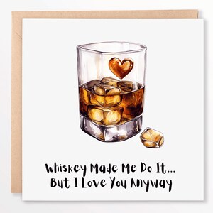 Whisky hat mich dazu gebracht, aber ich liebe dich trotzdem - Lustige romantische Liebesgrußkarte für Paare, perfektes Geschenk für Jahrestage, Valentinstage
