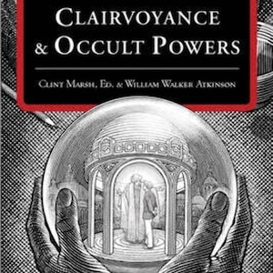 May include: A black and white illustration of a book cover with the title "Clairvoyance & Occult Powers" by Swami Panchadasis. The cover features a crystal ball held in two hands, with a scene inside the ball of two figures standing in a building.