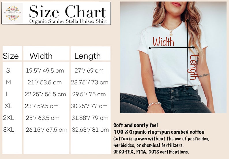 May include: Size chart for a unisex organic cotton t-shirt. The chart shows the width and length measurements in inches and centimeters for sizes S, M, L, XL, 2XL, and 3XL. The text "Soft and comfy feel 100% Organic ring-spun combed cotton Cotton is grown without the use of pesticides, herbicides, or chemical fertilizers. OEKO-TEX, PETA, GOTS certifications." is also included.