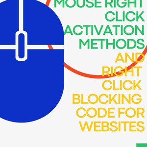 May include: A graphic design with a blue computer mouse illustration and text. The text reads "MOUSE RIGHT CLICK ACTIVATION METHODS AND RIGHT CLICK BLOCKING CODE FOR WEBSITES" in green and yellow.
