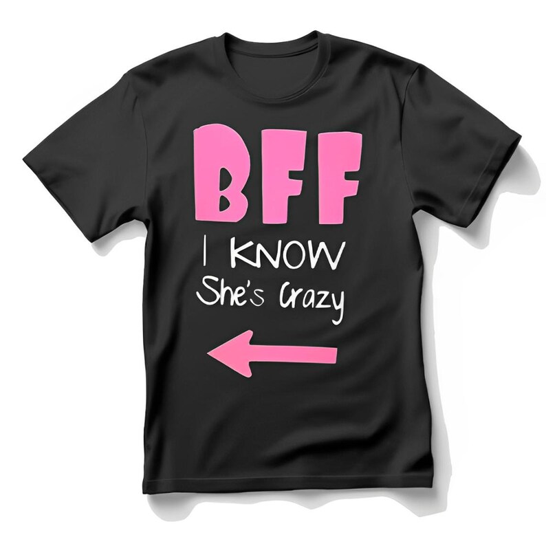 Bffs She Thinks I'm Crazy, I Know She's Crazy BFF Best Friends Forever