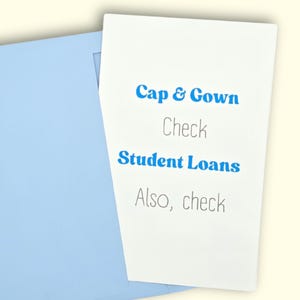 Funny Graduation Card Student Loans Cap Gown Oversized 8.5" x 5.5"