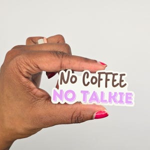 Funny No Coffee No Talkie Vinyl Sticker Waterproof Decal for Caffeine Lovers Laptops & Tumblers