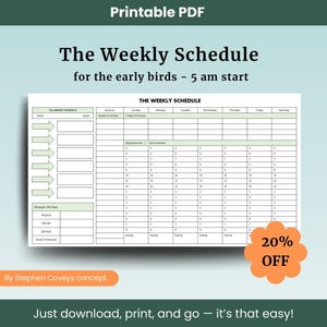 May include: A printable PDF weekly schedule template with a teal and white design. The text reads "The Weekly Schedule for the early birds - 5 am start." Includes sections for goals, priorities, and appointments. A 20% off sticker is in the bottom right.