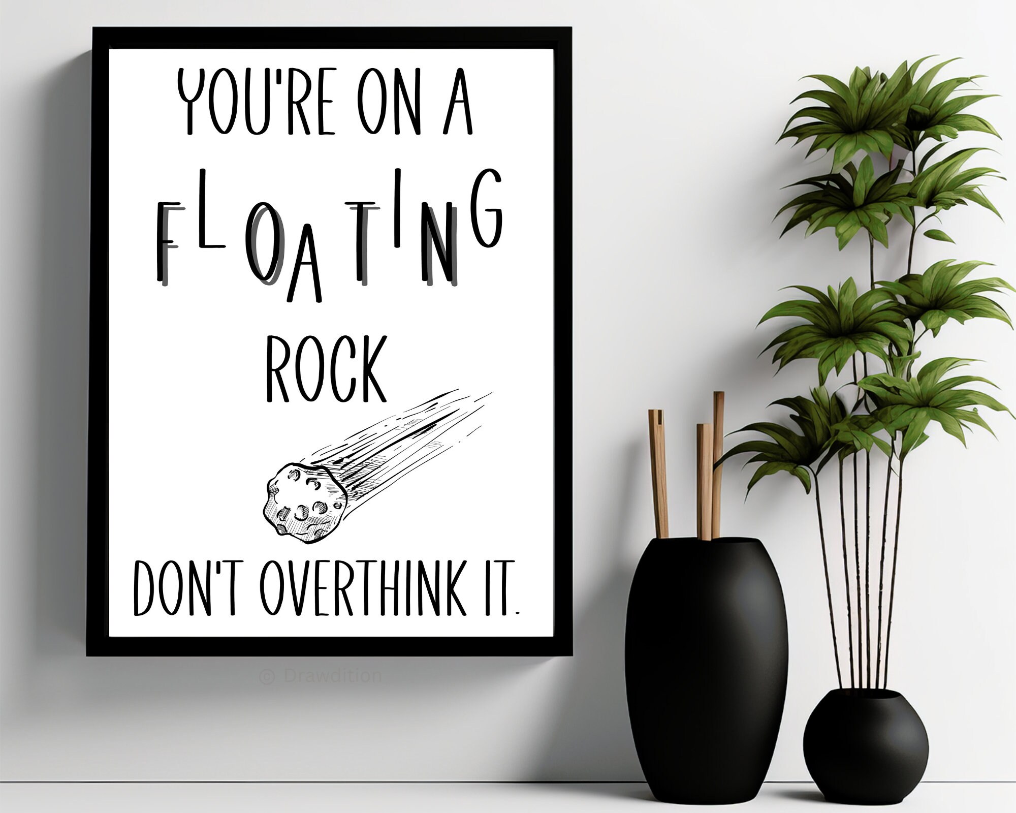 You're on a Floating Rock Don't Overthink It DIGITAL DOWNLOAD Funny ...