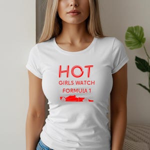 Hot Girls Watch Formula 1 T-Shirt, Formula 1 Racing Tee, Motorsport T-Shirt, Racing Fan Apparel, Race Car Lover Gift, Unisex Tee Shirt