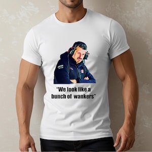 Guenther Steiner &quot;We Look Like A Bunch Of Wankers&quot; T-Shirt Funny F1 Meme T-Shirt Drive To Survive Meme T-Shirt Formula 1 T-Shirt F1 Tee