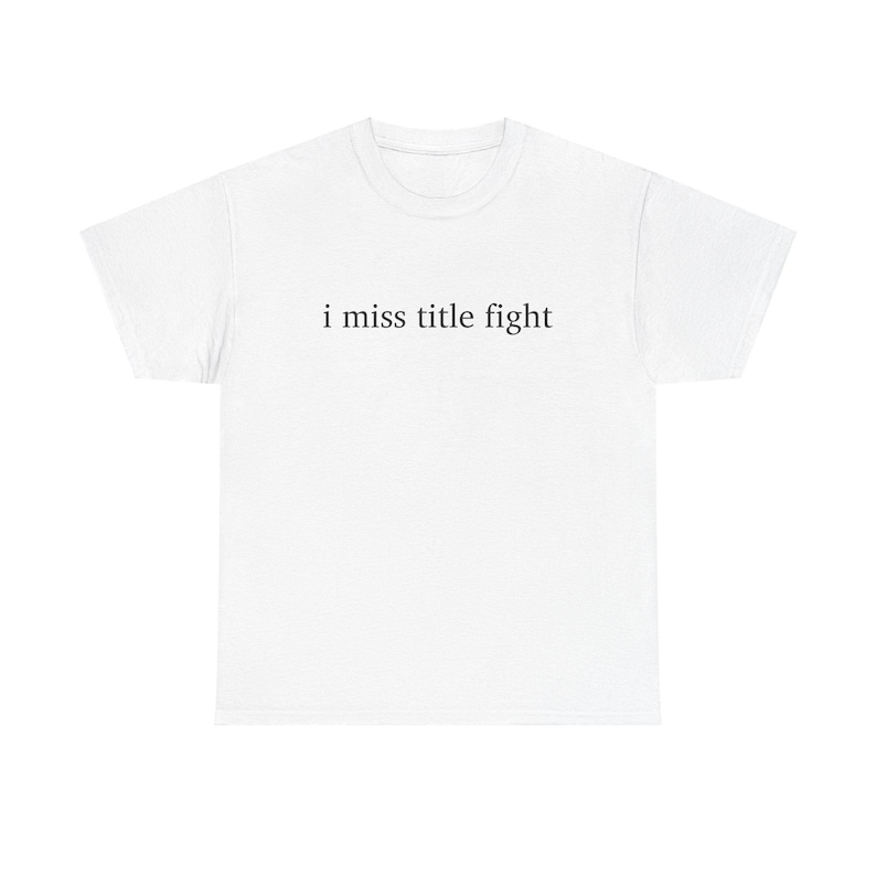 Camiseta de algodón grueso I Miss Title Fight, regalo genial para los amantes de los emo del Medio Oeste, perfecta para todos los días imagen 1