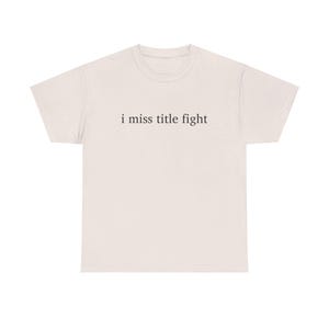Camiseta de algodón grueso I Miss Title Fight, regalo genial para los amantes de los emo del Medio Oeste, perfecta para todos los días imagen 3