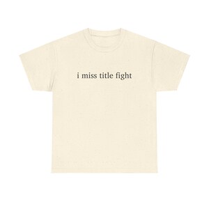 Camiseta de algodón grueso I Miss Title Fight, regalo genial para los amantes de los emo del Medio Oeste, perfecta para todos los días imagen 4