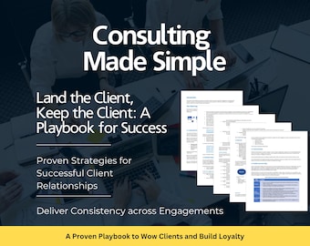 Consulting Engagement Playbook: Proven Strategies to Build Lasting Client Relationships and Deliver Exceptional Results