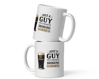 Funny Guinness Mug, Just A Guy Who’d Rather Be Drinking Guinness, Beer Lover Gift, Pub Lover Mug, Irish Gift, 11oz Coffee Mug