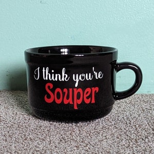 ceramic soup mug " I think you're super"