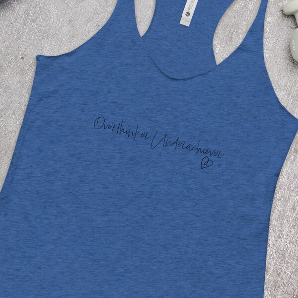 Overthinker. Underachiever scripted Women's Racerback Tank