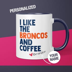Personalized Broncos Mug Denver Broncos Coffee Cup Gift for Him Husband Funny Custom Broncos Gift for Dad Broncos Gift for Broncos Fan