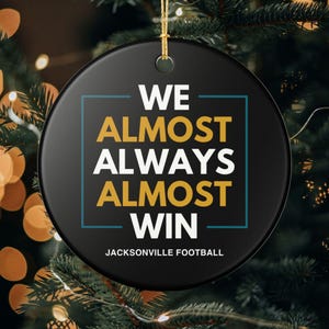 Jacksonville Jaguars Christmas Ornament Gift for Him Almost Always Win Jaguars Christmas Gift for Dad Holiday Decoration for Jaguars Fan