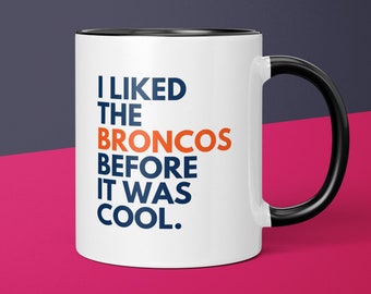 Broncos Fan Before It Was Cool Denver Broncos Coffee Cup Gift for Dad Coffee Mug Gift for Him Broncos Mug Gift for Men Gift for Broncos Fan