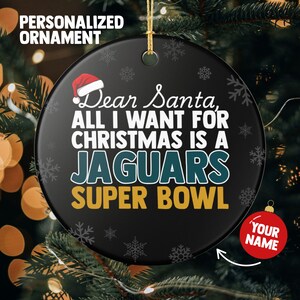 Jacksonville Jaguars Christmas Ornament Gift for All I Want For Jaguars Christmas Gift for Dad Holiday Decoration for Jaguars Stocking