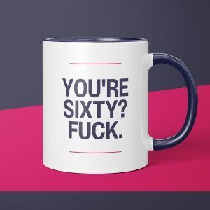 You&#39;re Sixty? F*ck Mug | 60th Birthday Gift | 1963 Birthday Gift | Sixty Birthday | Best Friend Birthday Gift | 60th Bday | 60th Coffee Mug