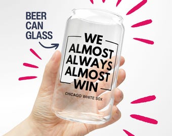 Chicago White Sox Beer Mug Gift for Him Almost Always Win White Sox Beer Glass Gift for Dad Pint Glass Baseball Gift for White Sox Fan
