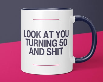 Look At You Turning 50 And Sh!t | 50th Birthday Mug Gift | 1973 Birthday Gift | Fifty Birthday | Best Friend Birthday Gift | 50th Bday
