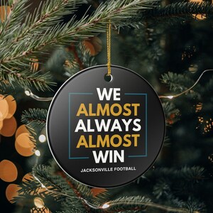 Jacksonville Jaguars Christmas Ornament Gift for Him Almost Always Win Jaguars Christmas Gift for Dad Holiday Decoration for Jaguars Fan