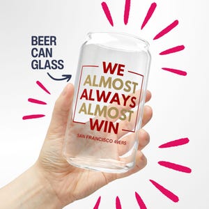 San Francisco 49ers Beer Mug Gift for Him Almost Always Win 49ers Beer Glass Gift for Dad Pint Glass Football Gift for 49ers Fan