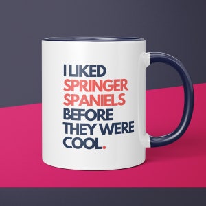Springer Spaniel Owner Before It Was Cool Springer Spaniel Mug Gift for Dog Mom Springer Spaniel Gift for Springer Spaniel Dog Lover Parent