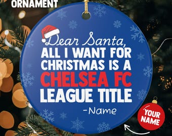 Chelsea FC Christmas Ornament Gift, All I Want For Chelsea FC Personalized Soccer Gift, Holiday Decoration Chelsea FC Soccer