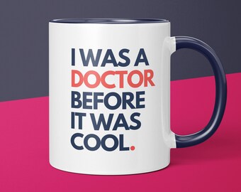 I Was A Doctor Before It Was Cool Doctor Coffee Mug Gift for Doctor Lover Gift Idea for Her Funny Doctor Gift for Him