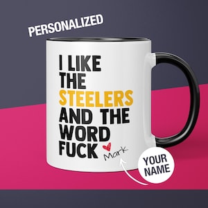 Personalized Steelers Mug Pittsburgh Steelers Coffee Cup Gift for Him Husband Funny Custom Steelers Gift for Dad Steelers Gift Steelers Fan