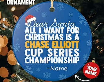 Chase Elliott NASCAR Christmas Ornament Gift, All I Want For Chase Elliott Personalized Gift, Holiday Decoration Chase Elliott Gift